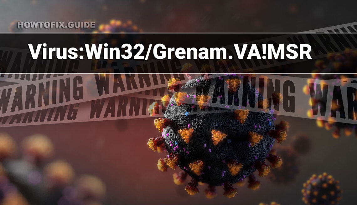 Virus:Win32/Grenam.VA!MSR Malware Removal Guide