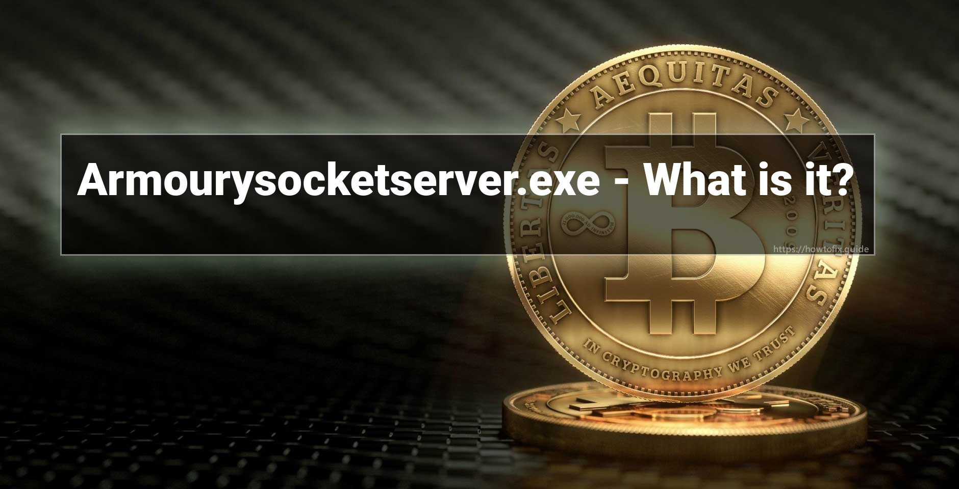 Eliminar El Virus Armourysocketserver.exe. ¿Qué es Armourysocketserver